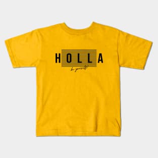 Holla! Be Yourself! Kids T-Shirt